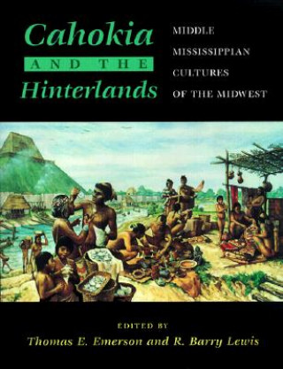 Könyv Cahokia and the Hinterlands Thomas E. Emerson