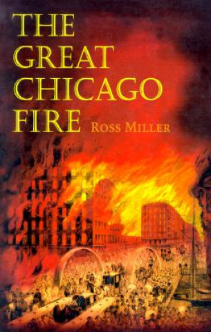 Könyv Great Chicago Fire Ross Miller