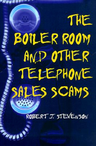 Книга Boiler Room and Other Telephone Sales Scams Robert J. Stevenson