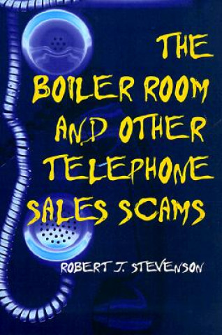 Kniha Boiler Room and Other Telephone Sales Scams Robert J. Stevenson