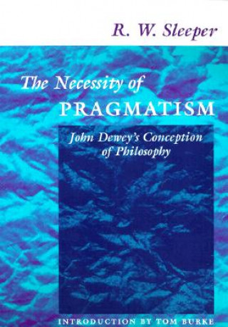 Kniha Necessity of Pragmatism R.W. Sleeper