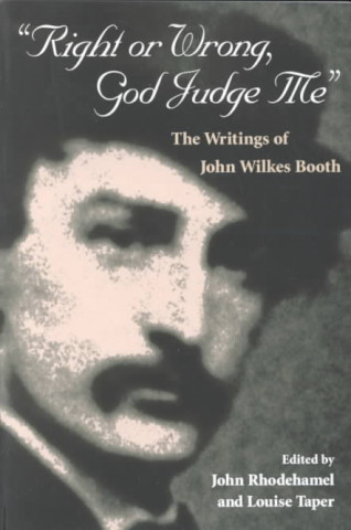 Carte Right or Wrong, God Judge Me John Wilkes Booth
