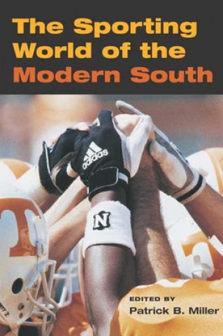 Kniha Sporting World of Modern South Patrick B. Miller