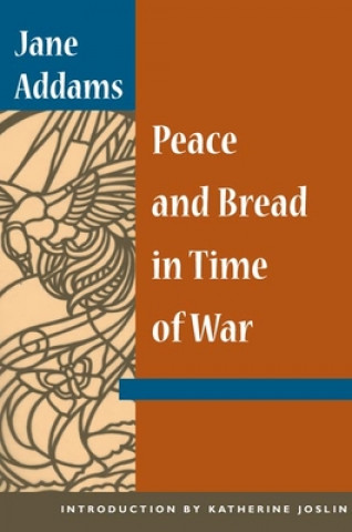 Kniha Peace and Bread in Time of War Jane Addams