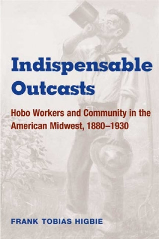 Knjiga Indispensable Outcasts Frank Higbie