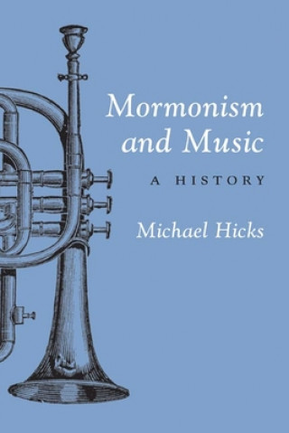 Książka Mormonism and Music Michael Hicks