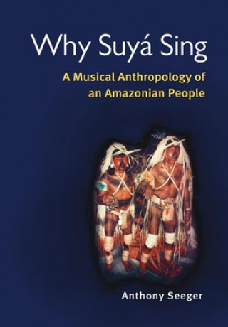 Книга Why Suya Sing Anthony Seeger