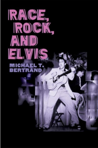 Carte Race, Rock, and Elvis Michael T. Bertrand
