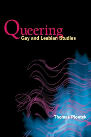 Kniha Queering Gay and Lesbian Studies Thomas Piontek