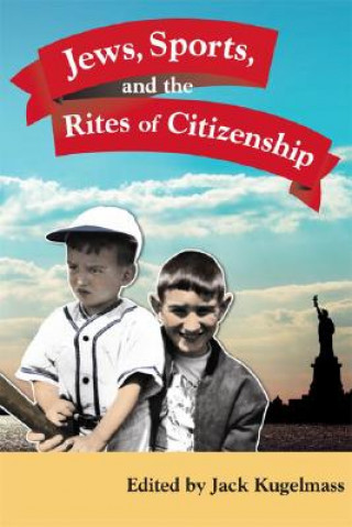 Книга JEWS, SPORTS, AND THE RITES OF CITIZENSHIP 