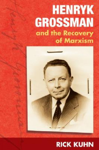 Carte Henryk Grossman and the Recovery of Marxism Rick Kuhn