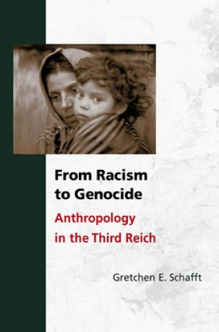 Kniha From Racism to Genocide Gretchen Schafft