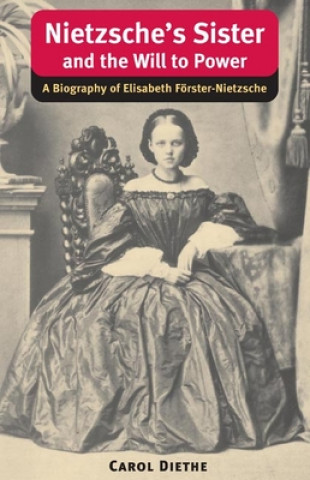 Carte Nietzsche's Sister and the Will to Power Carol Diethe