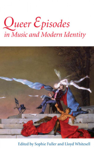 Book Queer Episodes in Music and Modern Identity Sophie Fuller