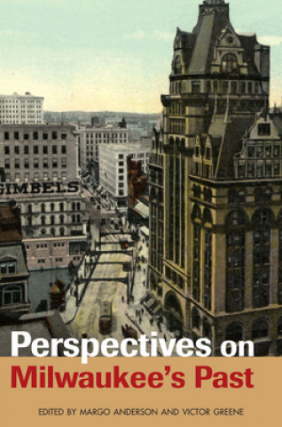 Könyv Perspectives on Milwaukee's Past 