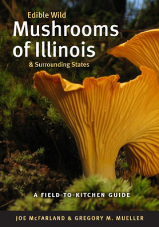 Könyv Edible Wild Mushrooms of Illinois and Surrounding States Joe McFarland