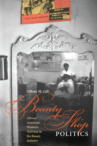 Kniha Beauty Shop Politics Tiffany M. Gill