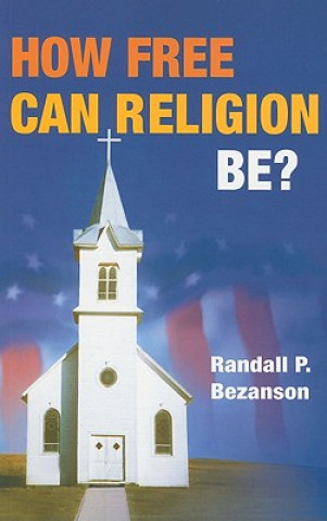 Kniha How Free Can Religion Be? Randall P. Bezanson