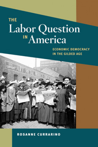 Carte Labor Question in America Rosanne Currarino