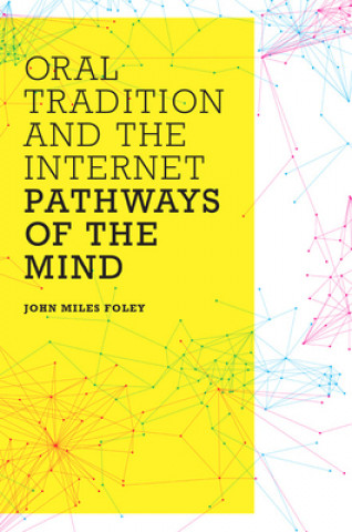 Könyv Oral Tradition and the Internet John Miles Foley