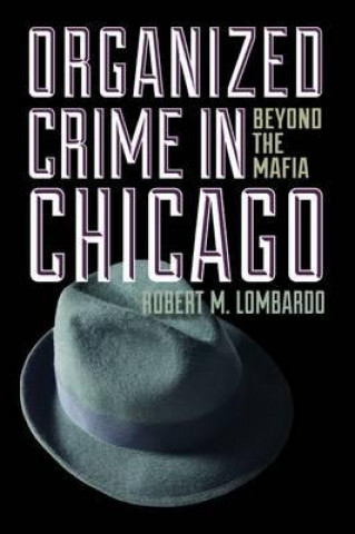 Knjiga Organized Crime in Chicago Robert M. Lombardo