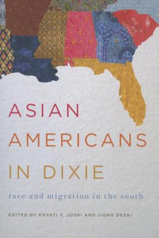 Könyv Asian Americans in Dixie Khyati Y. Joshi