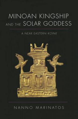 Könyv Minoan Kingship and the Solar Goddess Nanno Marinatos