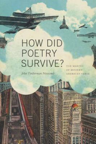 Kniha How Did Poetry Survive? John Timberman Newcomb