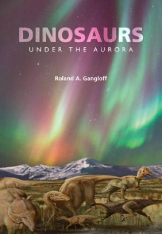 Carte Dinosaurs under the Aurora Roland A. Gangloff