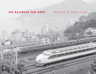 Carte On Railways Far Away William D. Middleton