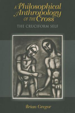 Książka Philosophical Anthropology of the Cross Brian E. Gregor