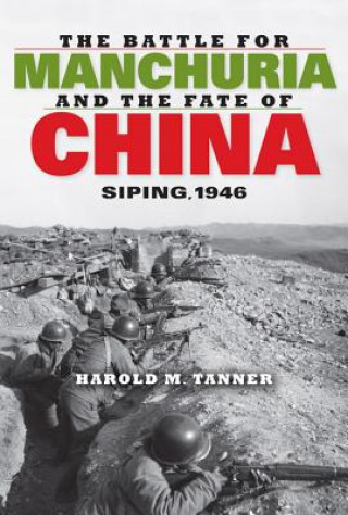 Книга Battle for Manchuria and the Fate of China Harold M. Tanner