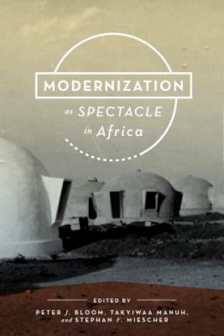 Книга Modernization as Spectacle in Africa Peter Jason Bloom
