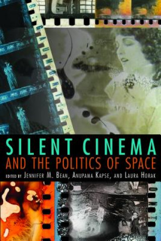 Książka Silent Cinema and the Politics of Space Jennifer M. Bean