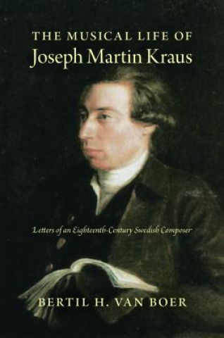 Kniha Musical Life of Joseph Martin Kraus Bertil H. Van Boer