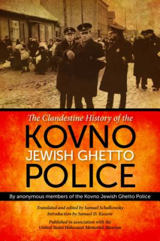 Könyv Clandestine History of the Kovno Jewish Ghetto Police Jewish Ghetto Police (Anonymous)