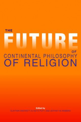 Książka Future of Continental Philosophy of Religion Clayton Scott Crockett