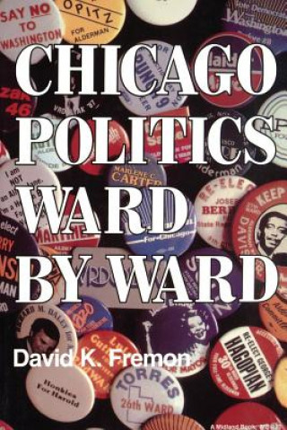 Kniha Chicago Politics Ward by Ward David K. Fremon