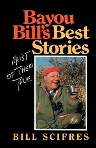 Könyv Bayou Bill's Best Stories Bill Scifres