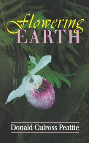 Knjiga Flowering Earth Donald Culross Peattie