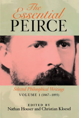 Kniha Essential Peirce, Volume 1 Charles S. Peirce