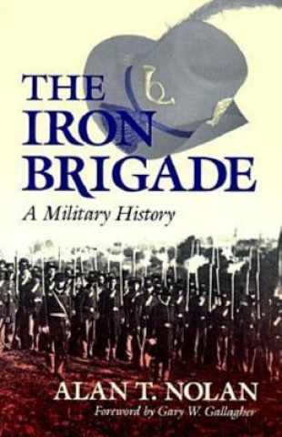 Libro Iron Brigade Alan T. Nolan