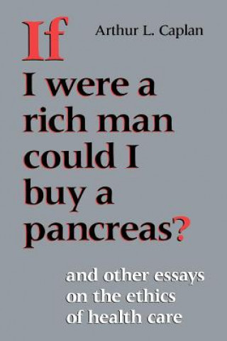 Könyv If I Were a Rich Man Could I Buy a Pancreas? Arthur L. Caplan