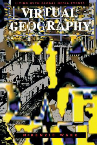 Kniha Virtual Geography McKenzie Wark