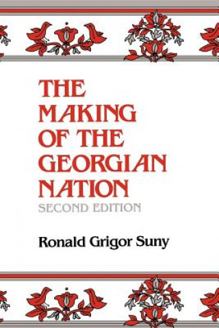 Carte Making of the Georgian Nation, Second Edition Ronald Grigor Suny