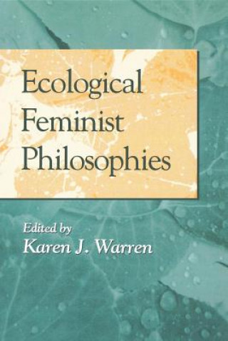 Kniha Ecological Feminist Philosophies Karen J. Warren