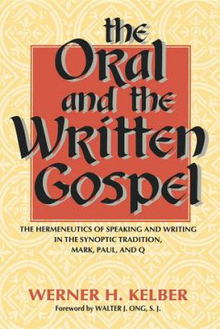 Kniha Oral and the Written Gospel Werner H. Kelber