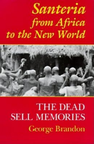 Kniha Santeria from Africa to the New World George Brandon