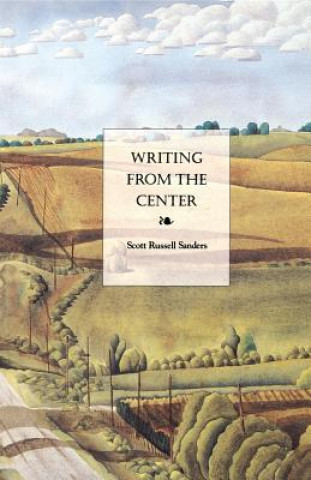 Kniha Writing from the Center Scott R. Sanders