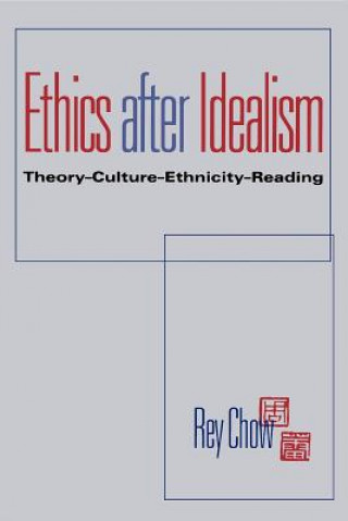 Book Ethics after Idealism Rey Chow